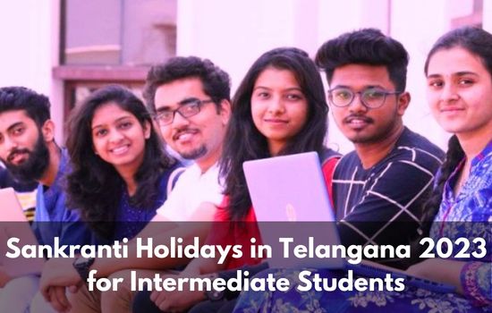Sankranti Holidays in Telangana 2023 for Intermediate Students
