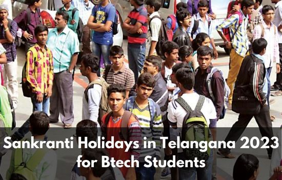 Sankranti Holidays in Telangana 2023 for Btech Students